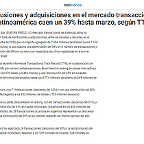 Las fusiones y adquisiciones en el mercado transaccional de Latinoamrica caen un 39% hasta marzo, segn TTR
